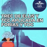 TREC de Ellis y aplicación de la TCC para fobias y TOC